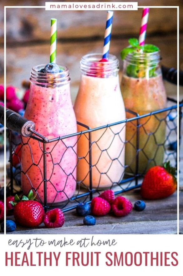 20 Healthy Fruit Smoothie Recipes To Make At Home - Mama Loves A Drink